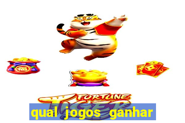 qual jogos ganhar dinheiro de verdade